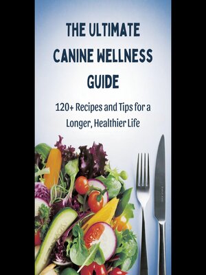 cover image of The Ultimate Canine Wellness Guide